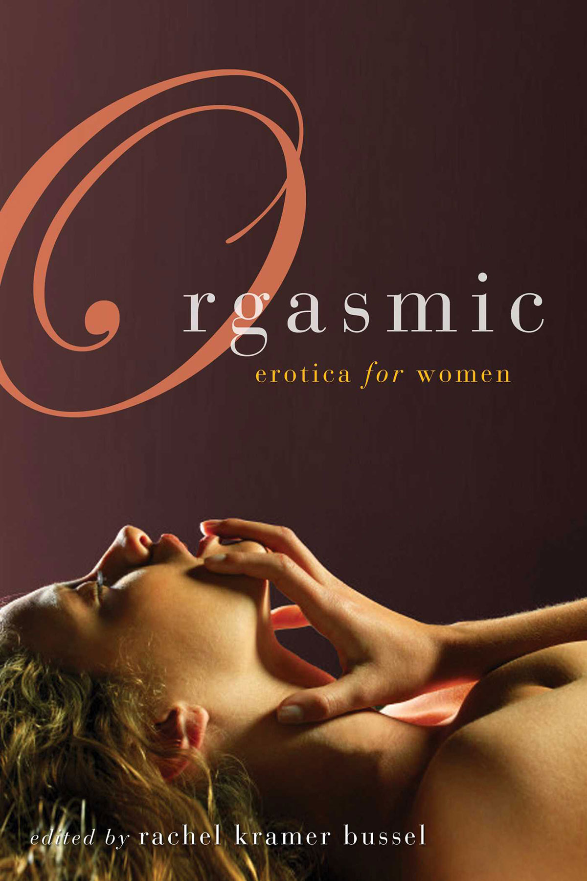 Orgasmic: Erotica for Women by Rachel Kramer Bussel (Editor)