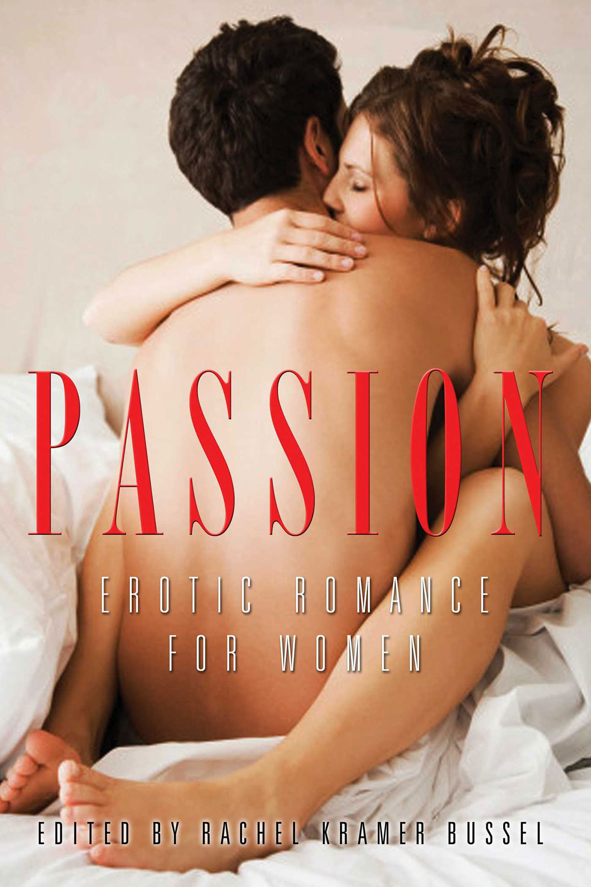 Passion: Erotic Romance for Women by Rachel Kramer Bussel (Editor)