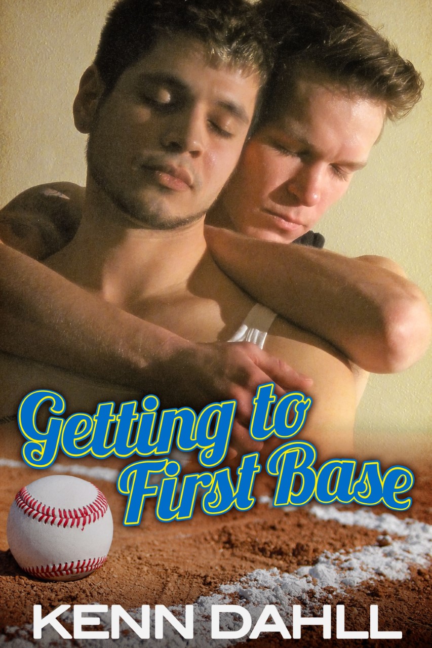 Getting to First Base by Kenn Dahll