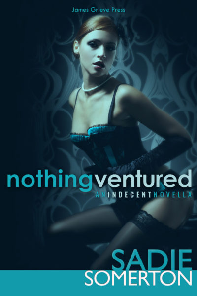 NOTHING VENTURED …an Indecent novella